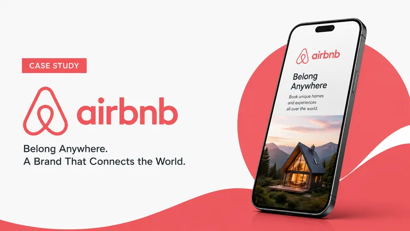 Airbnb &mdash; Belong Anywhere, A Brand That Connects the World
